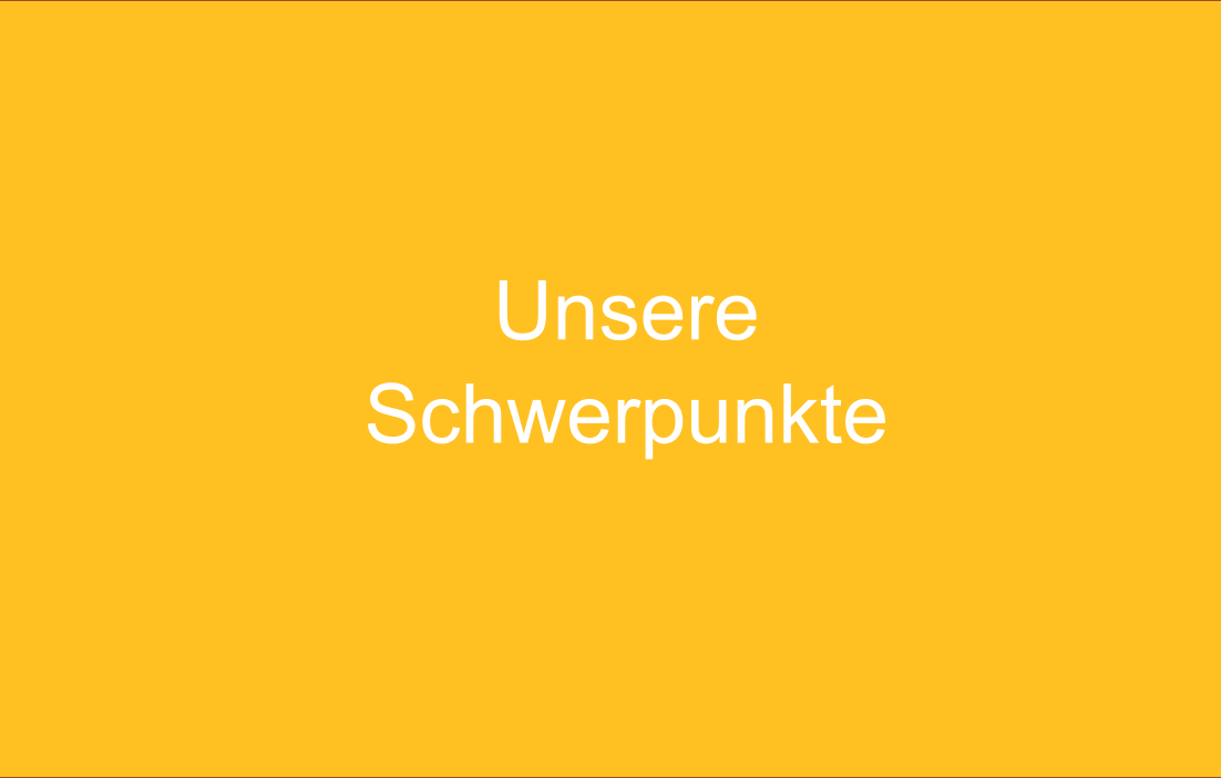Unsere Schwerpunkte